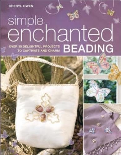 9780715326572: Simple Enchanted Beading: Over 30 Delightful Projects to Captivate and Charm
