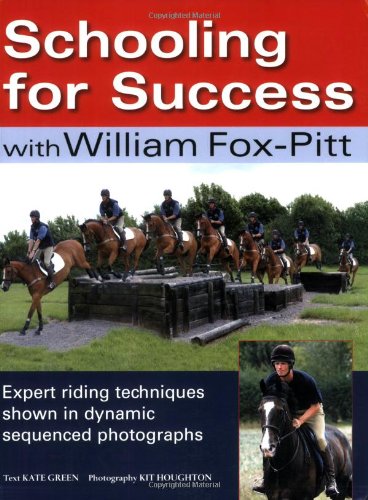 Beispielbild fr Schooling for Success with William Fox-Pitt: Expert Riding Techniques Shown in Dynamic Sequenced Photographs zum Verkauf von WorldofBooks