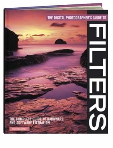 Stock image for The Digital Photographer's Guide to Filters: The Complete Guide to Hardware and Software Filtration for sale by HPB Inc.