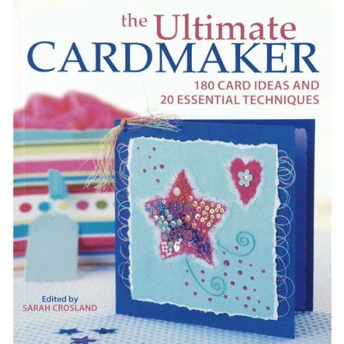 Imagen de archivo de The Ultimate Cardmaker - 180 Card Ideas and 20 Essential Techniques a la venta por AwesomeBooks