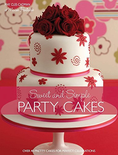 Beispielbild fr Sweet And Simple Party Cakes zum Verkauf von Goodwill