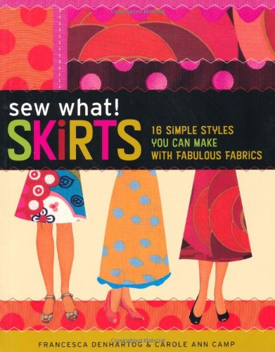 Beispielbild fr Sew What! Skirts: 16 Simple Styles You Can Make with Fabulous Fabrics zum Verkauf von WorldofBooks