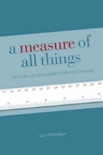 Imagen de archivo de A Measure of All Things: The Story of Man and Measurement a la venta por WorldofBooks