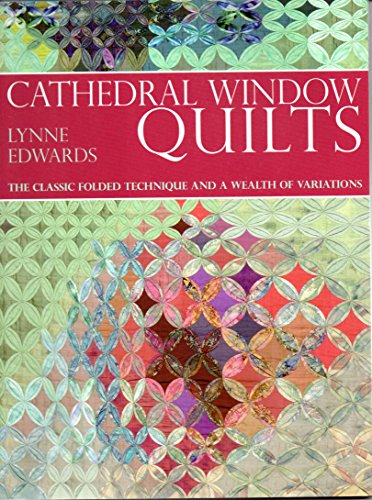 Beispielbild fr Cathedral Window Quilts: The Classic Folded Technique and a Wealth of Variations zum Verkauf von BooksRun
