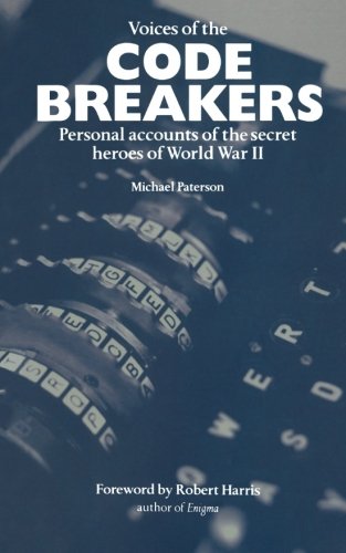Beispielbild fr Voices of the Code Breakers: Personal Accounts Of The Secret Heroes Of World War Ii zum Verkauf von WorldofBooks