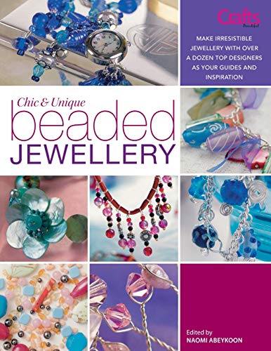 Stock image for Chic and Unique Beaded Jewelry: Make Irresistible Jewelry With A Dozen Top Deigners As Your Guides And Inspiration: Make Irresistible Jewellery with a . Top Designers as Your Guides and Inspiration for sale by WorldofBooks