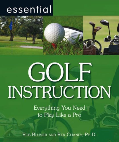 Stock image for Essential Golf Instruction: Everything You Need to Play Like a Pro (Essential Series): Everything Yo for sale by ThriftBooks-Dallas