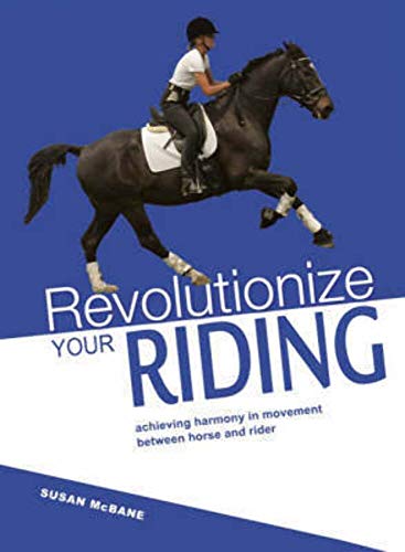 Stock image for Revolutionize Your Riding: Achieving Harmony in Movement Between Horse and Rider for sale by Bahamut Media