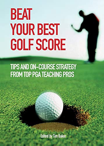 Beispielbild fr Beat Your Best Golf Score!: Golf Tips And Strategy From Top Pga Teaching Pros zum Verkauf von WorldofBooks