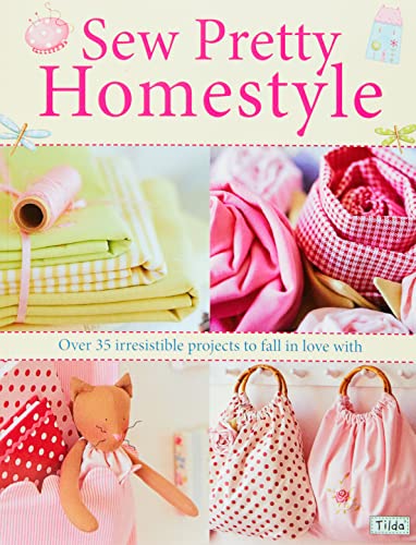 Beispielbild fr Sew Pretty Homestyle: Over 35 Irresistible Projects to Fall in Love with zum Verkauf von WorldofBooks
