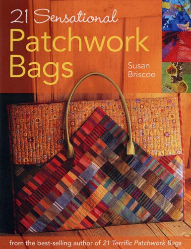 9780715327593: 21 Sensational Patchwork Bags: From the Best-Selling Author of ""21 Terrific Patchwork Bags