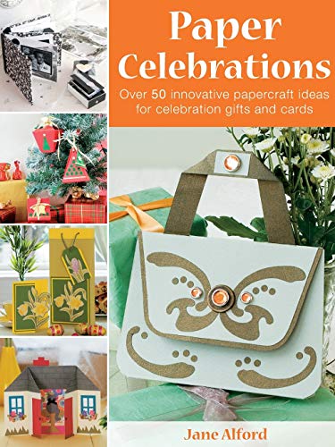 Beispielbild fr Paper Celebrations : Over 50 Innovative Papercraft Ideas for Celebration Gifts and Cards zum Verkauf von Better World Books