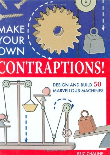 Beispielbild fr Make Your Own Contraptions: Design and Build 50 Marvellous Machines. Eric Chaline zum Verkauf von ThriftBooks-Dallas