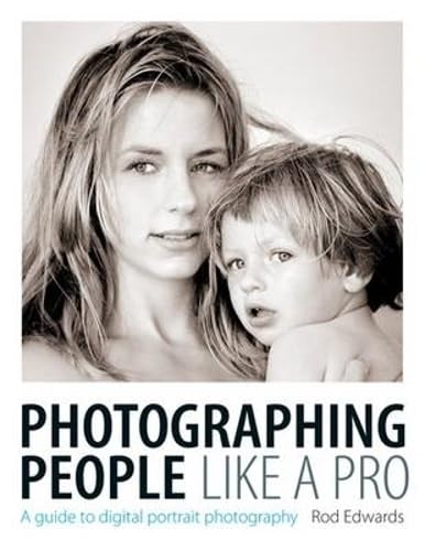 Stock image for Photographing People Like a Pro: A Guide to Digital Portrait Photography for sale by WorldofBooks
