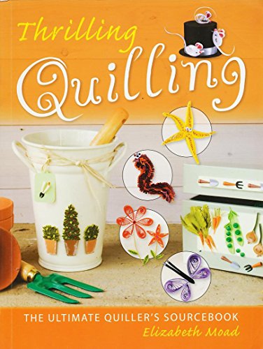 Beispielbild fr Thrilling Quilling: The Ultimate Quiller's Sourcebook zum Verkauf von WorldofBooks