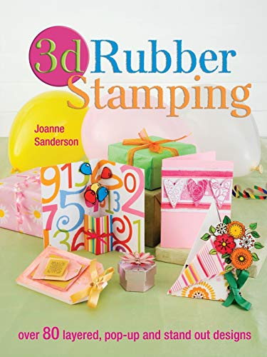 Beispielbild fr 3D Rubber Stamping: Over 80 Layered, Pop-Up and Stand Out Designs zum Verkauf von AwesomeBooks