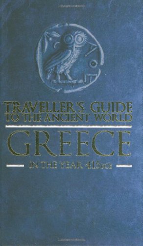 9780715329191: TRAVELLER'S GUIDE TO THE ANCIENT WORLD: GREECE: IN THE YEAR 415 BCE (TRAVELLER'S GUIDE TO THE ANCIENT WORLD) by ERIC CHALINE (2008-05-03)