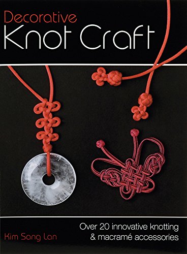 Imagen de archivo de Decorative Knot Craft: Over 20 Innovative Knotting And Macrame Accessories a la venta por Adagio Books