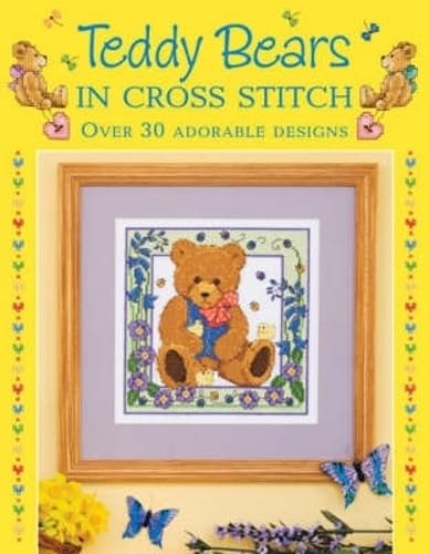 9780715329337: Teddy Bears in Cross Stitch: Over 30 Adorable Designs by Various Designers (2008-10-31)