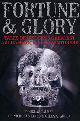 Beispielbild fr Fortune and Glory: Tales of History's Greatest Archaeological Adventurers zum Verkauf von WorldofBooks