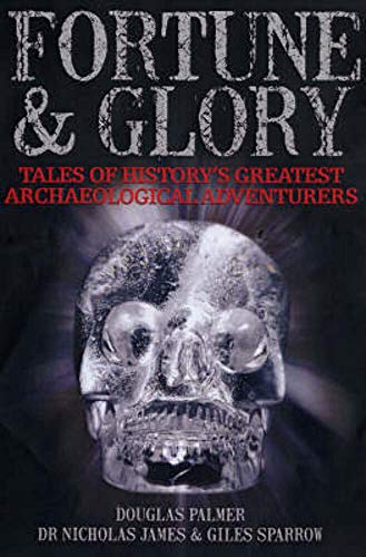 Stock image for Fortune and Glory: Tales of History's Greatest Archaeological Adventurers for sale by Goldstone Books