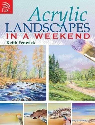 Beispielbild fr Acrylic Landscapes in a Weekend: Pick Up Your Brush and Paint Your First Picture This Weekend zum Verkauf von WorldofBooks