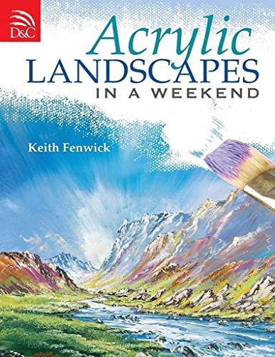9780715329702: Acrylic Landscapes in a Weekend: Pick Up Your Brush and Paint Your First Picture This Weekend