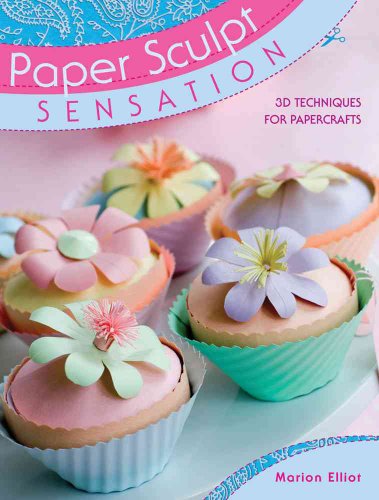 Paper Sculpt Sensation p/b (9780715329733) by Elliot, Marion