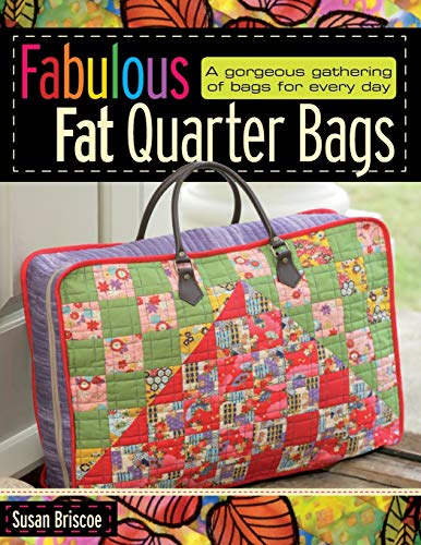 Stock image for Fabulous Fat Quarter Bags: A Gorgeous Gathering of Bags for Every Day for sale by HPB-Emerald