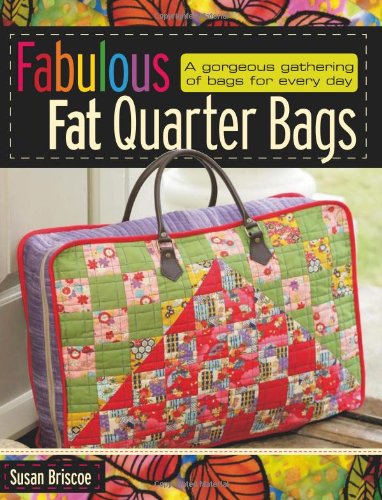 Stock image for Fabulous Fat Quarter Bags: A Gorgeous Gathering of Bags for Every Day for sale by WorldofBooks