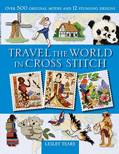 9780715329931: Travel the World in Cross Stitch: Over 500 Original Motifs and 12 Stunning Designs