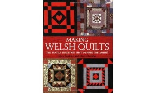 Beispielbild fr Making Welsh Quilts : The Textile Tradition That Inspired the Amish? zum Verkauf von GreatBookPrices