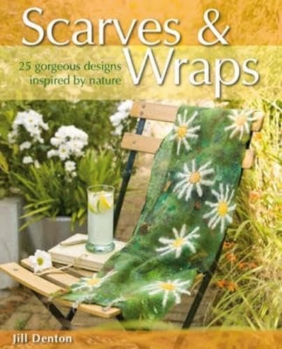 Stock image for Scarves And Wraps: 25 Gorgeous Designs Inspired by Nature for sale by WorldofBooks