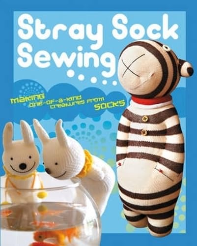 9780715330166: Stray Sock Sewing: Making One-of-a-Kind Creatures from Socks