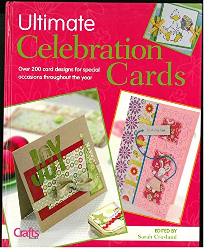 Stock image for Ultimate Celebration Cards : Over 200 Card Designs for Special Occasions Throughout the Year for sale by Better World Books