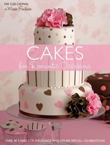 Beispielbild fr Cakes for Romantic Occasions: Over 40 Cakes for Weddings and Other Special Celebrations zum Verkauf von WorldofBooks