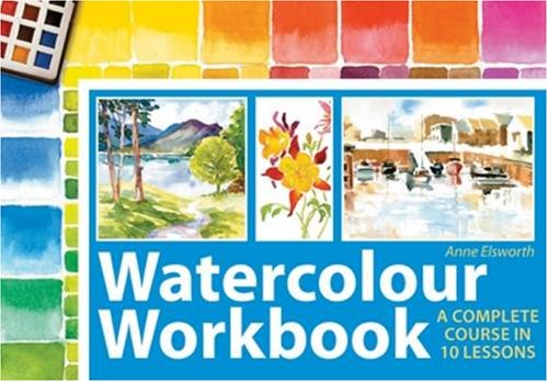 Stock image for Watercolour Workbook: A Complete Course in Ten Lessons for sale by WorldofBooks