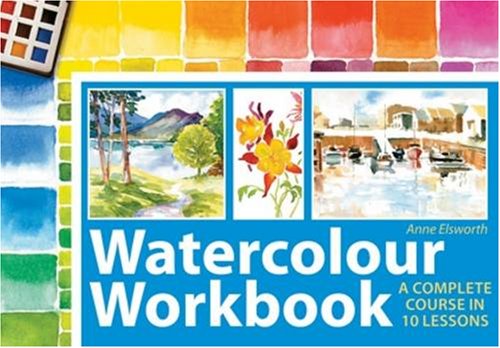 9780715331972: Watercolour Workbook: A Complete Course in Ten Lessons