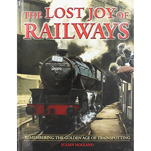 Stock image for The Lost Joy of Railways: A Nostalgic Journey Back to the Golden Age of Trainspotting for sale by WorldofBooks