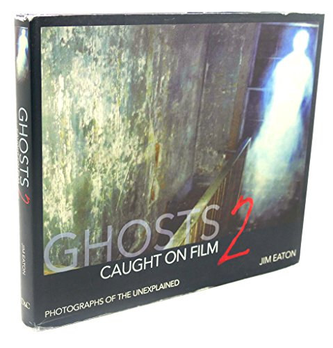 Ghosts Caught on Film 2: Photographs of the Unexplained.
