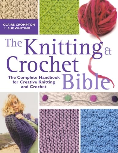 Beispielbild fr The Knitting and Crochet Bible: The Complete Handbook for Creative Knitting and Crochet zum Verkauf von AwesomeBooks