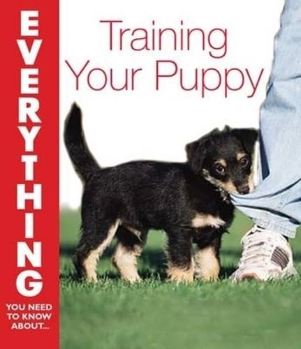 Stock image for Training Your Puppy (Everything You Need to Know About. S) for sale by MusicMagpie