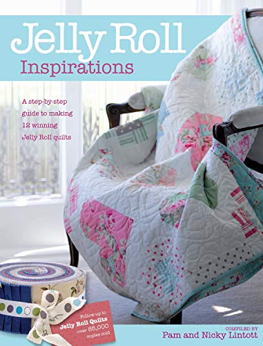 Stock image for Jelly Roll Inspirations: 12 Winning Quilts from the International Competition and How to Make Them for sale by WorldofBooks