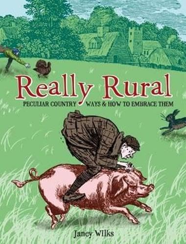 Stock image for Really Rural. Peculiar Country Ways and How to Embrace Them for sale by The London Bookworm