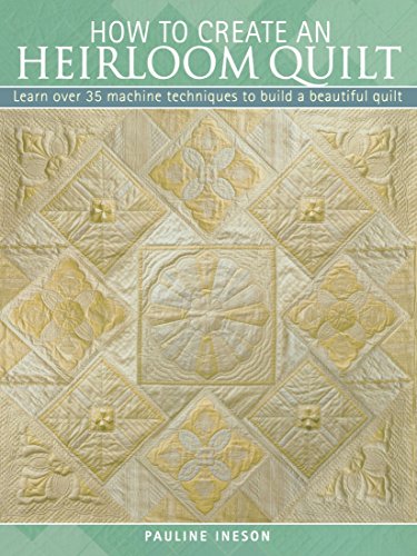 Stock image for How to Create an Heirloom Quilt: Learn Over 30 Machi Techniques to Build a Beautiful Quilt for sale by WorldofBooks