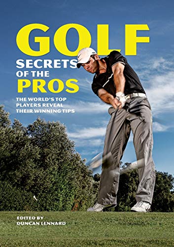 Stock image for Golf Secrets of the Pros: The World's Top Players Reveal Their Winning Tips for sale by Once Upon A Time Books