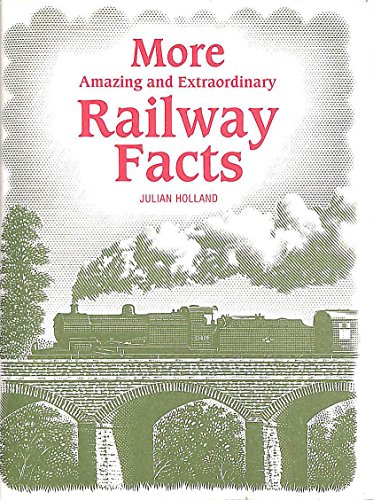 Stock image for More Amazing and Extraordinary Railway Facts for sale by SecondSale