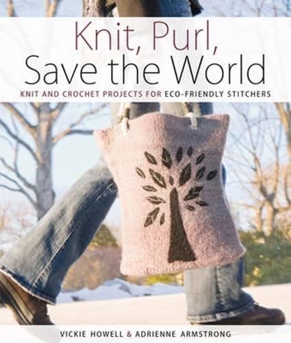Stock image for Knit, Purl, Save the World: Fabulous Knit and Crochet Projects for Eco-Friendly Stitchers for sale by WorldofBooks