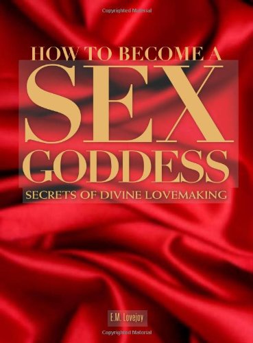 Stock image for How to Become a Sex Goddess: Secrets of Divine Lovemaking for sale by WorldofBooks