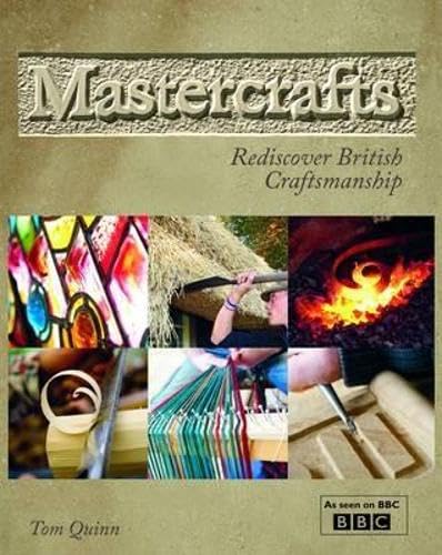 Mastercrafts: Rediscover British Craftsmanship (9780715336434) by Tom Quinn